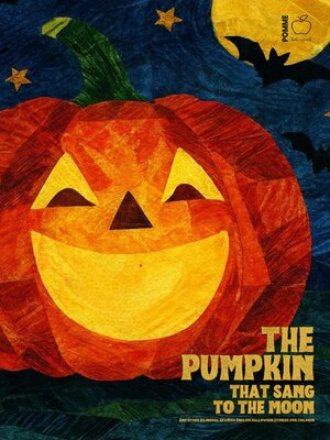 cover image of The Pumpkin That Sang to the Moon and Other Bilingual Spanish-English Halloween Stories for Children